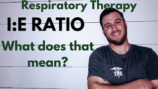 Respiratory Therapist - I:E Ratio