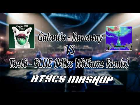 Galantis - Runaway Vs Tiësto - Blue (Mike Williams Remix) ( ATYCS Mashup )