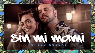 Tchelo Cuevas - Sin Mi Mami