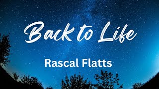 Back To Life | Rascal Flatts ( Lyrics)