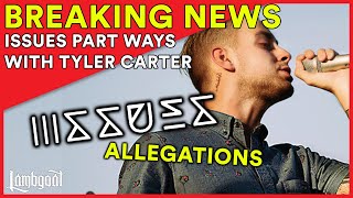 BREAKING Issues part ways with Tyler Carter following allegations!