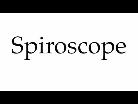 How to Pronounce Spiroscope