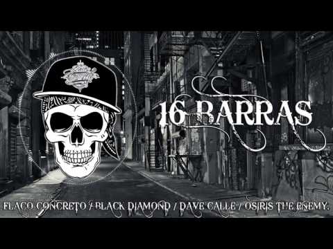 16 BARRAS - Flaco Concreto❌Dary Black Diamond❌Dave Calle❌Osiris The Enemy.  ©2k16