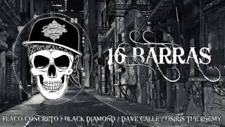 16 BARRAS - Flaco Concreto❌Dary Black Diamond❌Dave Calle❌Osiris The Enemy.  ©2k16