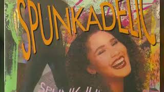 Spunkadelic - I'm Asking U 2 B My #1