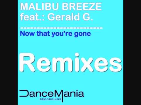 Malibu Breeze ft. Gerald G - Now That You're Gone (N-Todd Remix)