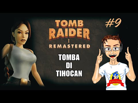[PS4-ITA] Tomb Raider I Remastered #9: Tomba di Tihocan