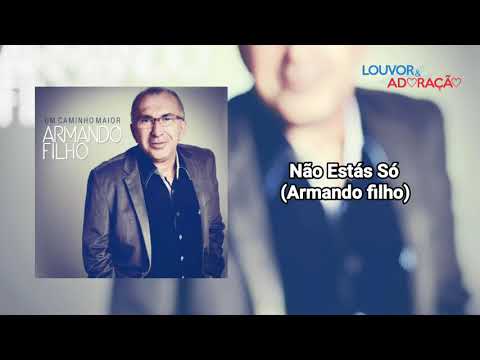 Não Estás Só - Armando Filho
