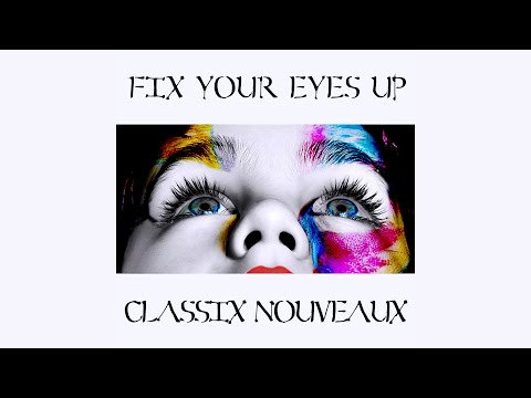 Fix Your Eyes Up - Classix Nouveaux