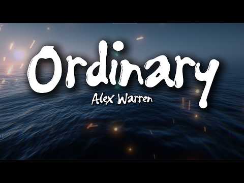 Alex Warren – Ordinary (Lyrics)