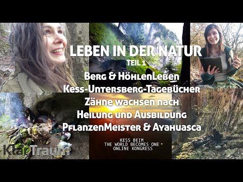 KlarTraum - Leben in der Natur, Höhlen, PflanzenMeister HD  - Teil 1 - Kess bei WorldBecomesOne