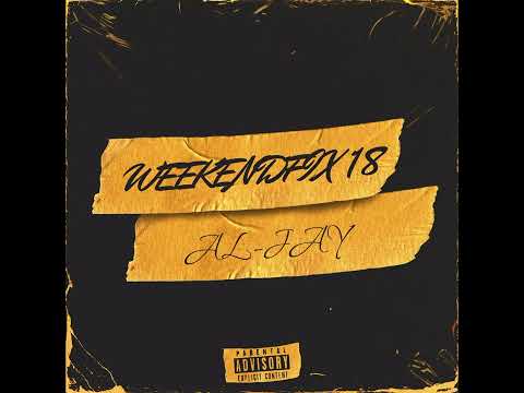 Al-Jay - WeekendFix18(Mix)