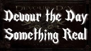 Devour The Day - Something Real