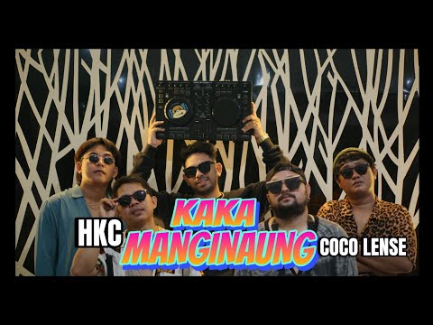 HKC CLAN - KAKA MANGINAUNG feat. COCO LENSE  [OFFICIAL MUSIC VIDEO]