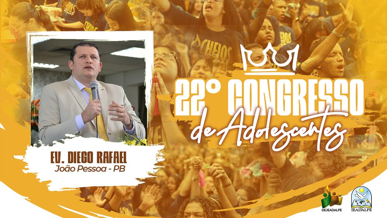 Ev. Diego Rafael - 22° Congresso de Adolescentes - IEADALPE - 04/08/2023 - Manhã.