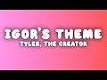 Tyler The Creator IGOR S THEME Lyrics