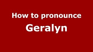 How to pronounce Geralyn