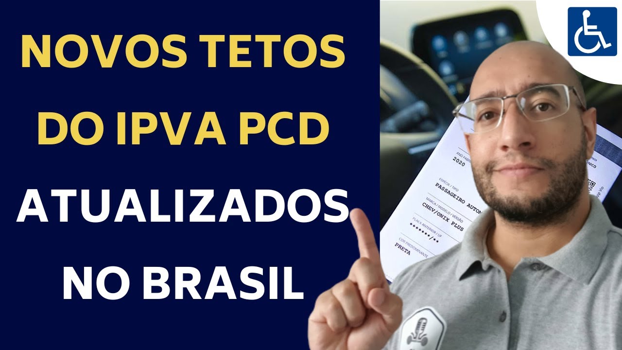 NOVOS TETOS DA ISENÇÃO DO IPVA PCD NO BRASIL (ATUALIZADOS)