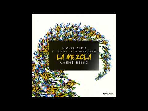 Michel Cleis feat. Toto la Momposina - La Mezcla (AMÉMÉ Remix)