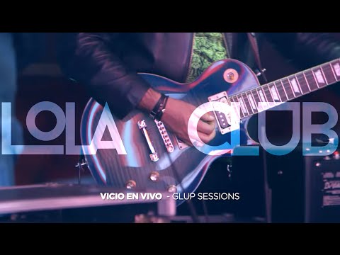 Lola Club - Vicio en vivo #CocaColaGlupSes