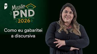 PND: como eu gabaritei a discursiva - Missão PND 2026