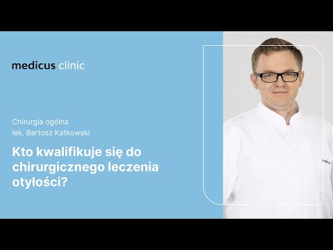 Kto kwalifikuje się do chirurgicznego leczenia otyłości? | lek. Bartosz Katkowski