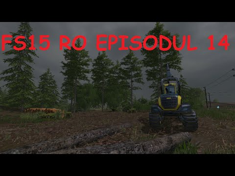 Farming Simulator 15 RO E14 - Mai Mult Forestry