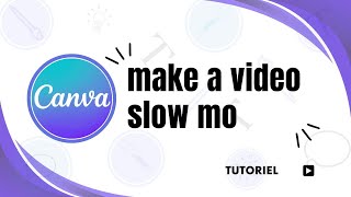 How to make a video slow motion in canva