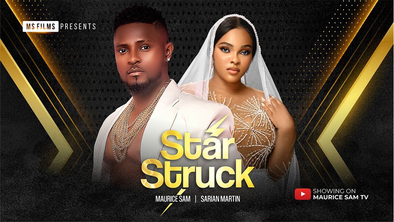 STAR STRUCK - MAURICE SAM, SARIAN MARTIN 2024 FULL NIGERIAN MOVIE