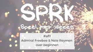 Admiral Freebee en Nele Reymen over beginnen #afl1 SPRK