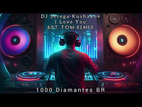 DJ Serega Kushakov - I Love You (Art-tom remix)