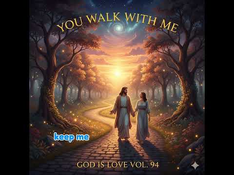 God Is Love - You Walk With Me - Full Album, Vol.94