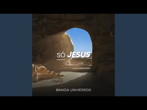 Só Jesus - Banda Universos