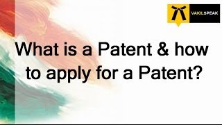 What is a Patent and how to apply for a Patent?