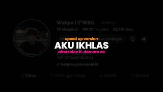 Download lagu AKU IKHLAS - Aftershine ft damara de || SPEED UP VERSION VIRAL TIKTOK ! mp3