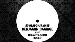 Benjamin Damage - 010x (Truncate Remix) [50 WEAPONS]