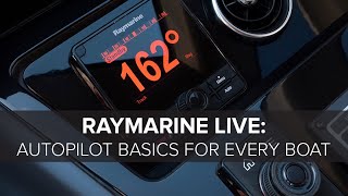 Raymarine Live: Autopilot Basics for Every Boat