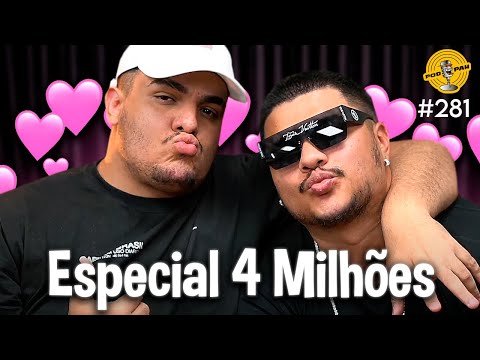 ESPECIAL 4 MILHÕES + CONSELHOS AMOROSOS  - Podpah #281