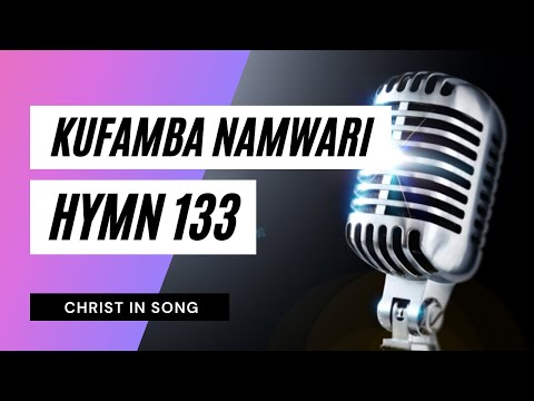 25. KUFAMBA NAMWARI || SDA Hymnal ~ Christ in Song || HYMN 133 || SDA SHONA HYMNS ||GOD'S FINAL CALL