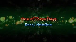 One of These Days by Barry Manilow