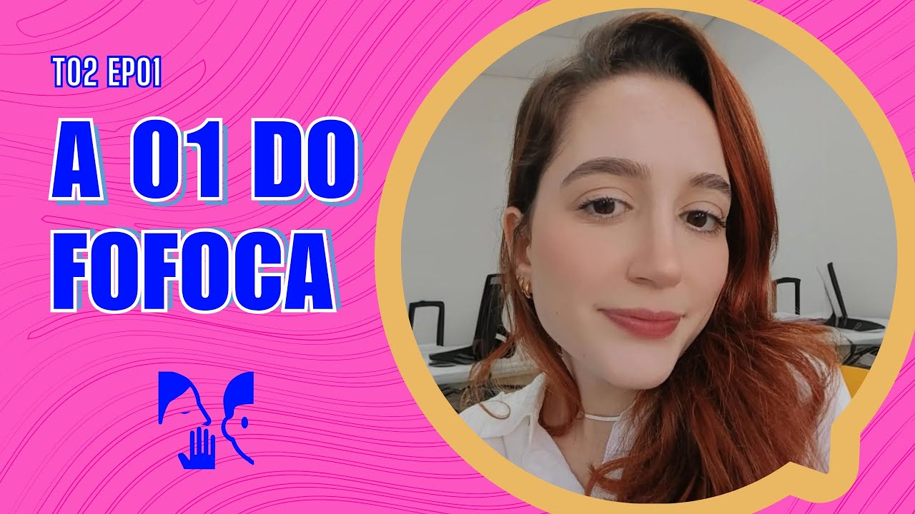 T02 EP01: A 01 do Fofoca - Letícia Maçol