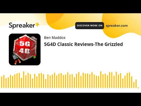 5G4D Classic Reviews-The Grizzled