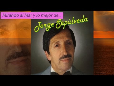 Jorge Sepúlveda - Lo mejor de Jorge Sepúlveda (Mirando al mar, María Dolores, Santander...)