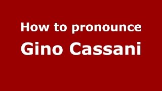 How to pronounce Gino Cassani