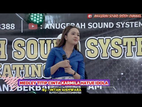 INTAN AISHWARA ~ MEDLEY TITIP CINTA X KARMILA X HATUE IDOLA ~ LIVE PANGGUNG WEDDING ANDY & DEVA
