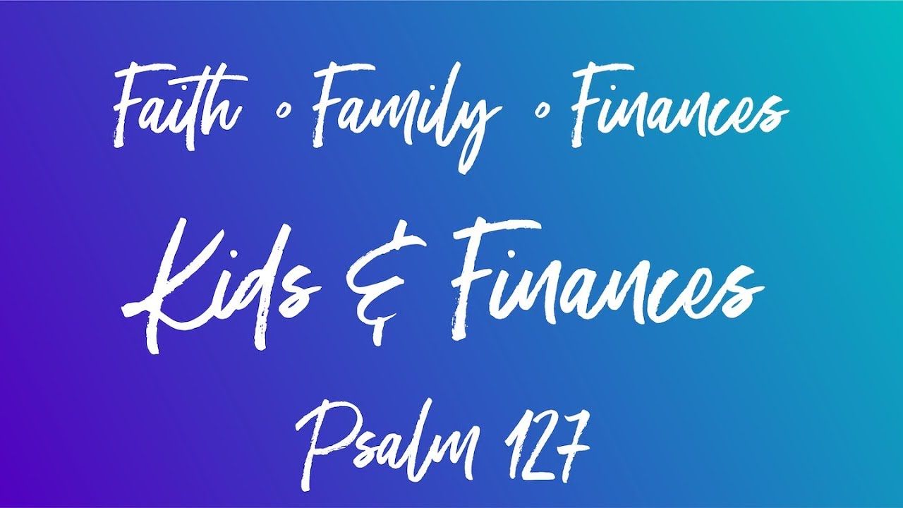 Faith Family Finances: Kids & Finances