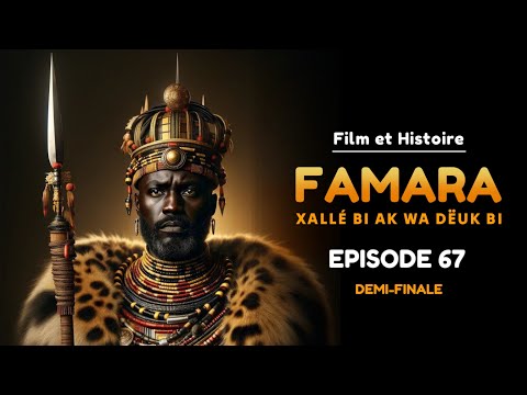 FAMARA Rëbb Kat Bi Ak Wa Dëuk Bi - Episode 67 En Wolof demi-finale