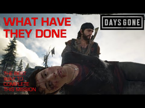 Days Gone - WHAT HAVE THEY DONE / The Easiest & Best Way To Complete This Mission