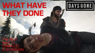 Days Gone - WHAT HAVE THEY DONE / The Easiest & Best Way To Complete This Mission