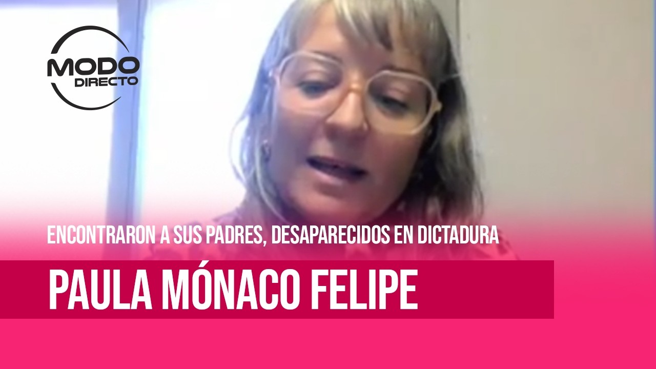 Modo Directo | Desaparecidos en Dictadura - Paula Mónaco Felipe